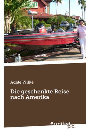 Die Geschenkte Reise Nach Amerika: Daylight Robbery de Adele Wilke