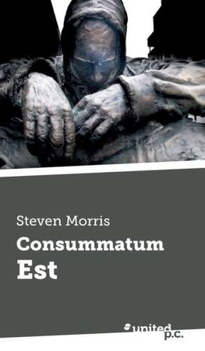 Consummatum Est de Steven Morris