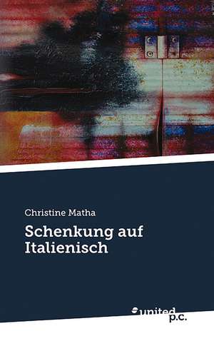 Schenkung Auf Italienisch: Better Results de Christine Matha