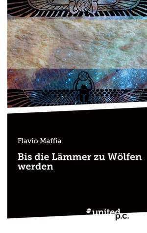 Bis Die Lammer Zu Wolfen Werden: Better Results de Flavio Maffia