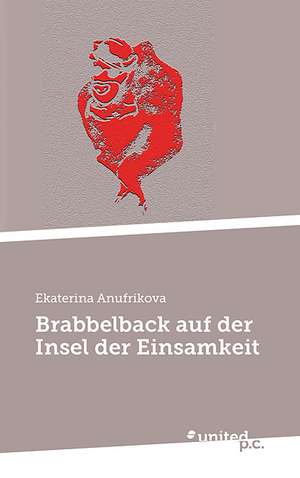 Brabbelback Auf Der Insel Der Einsamkeit: Better Results de Ekaterina Anufrikova