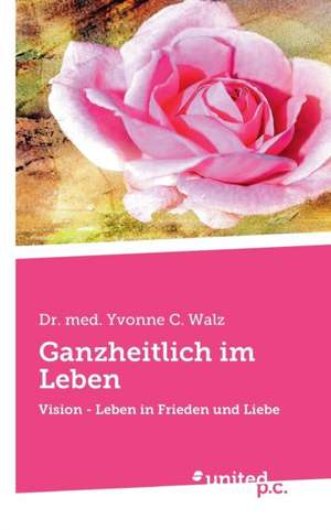 Ganzheitlich Im Leben: Better Results de Dr. med. Yvonne C. Walz