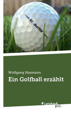 Ein Golfball Erzahlt: Better Results de Wolfgang Hasmann