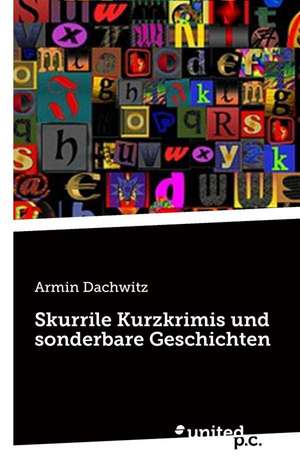 Skurrile Kurzkrimis Und Sonderbare Geschichten: Better Results de Armin Dachwitz