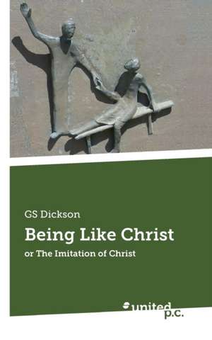 Being Like Christ de GS Dickson