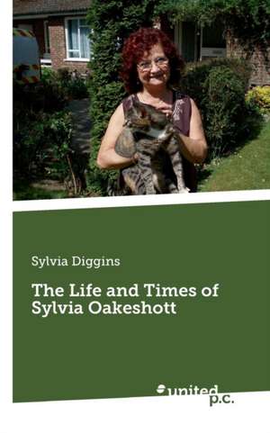 The Life and Times of Sylvia Oakeshott de Sylvia Diggins