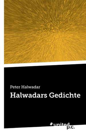 Halwadars Gedichte de Peter Halwadar