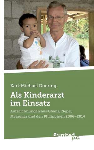 Als Kinderarzt im Einsatz de Karl-Michael Doering