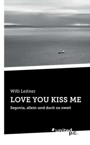 LOVE YOU KISS ME de Willi Leitner