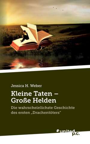 Kleine Taten - Große Helden de Jessica H. Weber