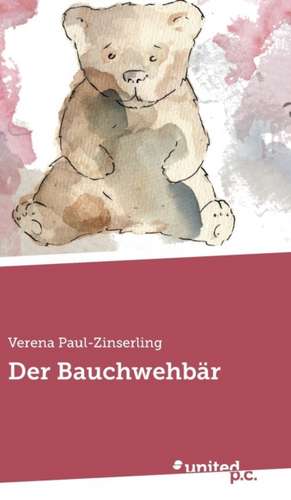 Der Bauchwehbär de Verena Paul-Zinserling