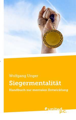 Siegermentalität de Wolfgang Unger