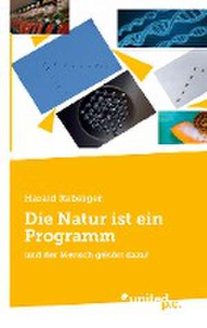 Die Natur ist ein Programm de Harald Raberger