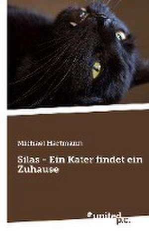 Silas - Ein Kater findet ein Zuhause de Michael Hartmann