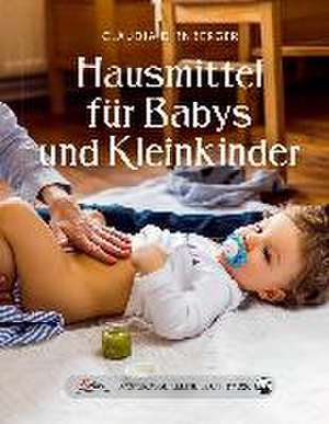 Das große kleine Buch: Hausmittel für Babys und Kleinkinder de Claudia Dirnberger