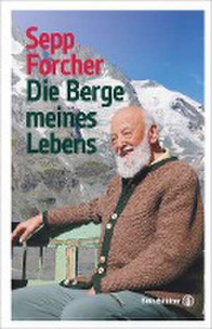 Die Berge meines Lebens de Sepp Forcher