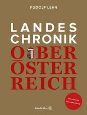 Landeschronik Oberösterreich de Rudolf Lehr