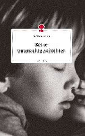 Keine Gutenachtgeschichten. Life is a Story - story.one de Lia Zimmermann