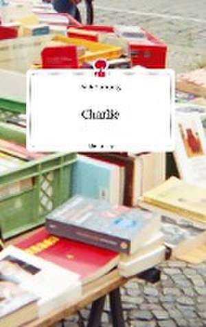 Charlie. Life is a Story - story.one de Adele Harenberg