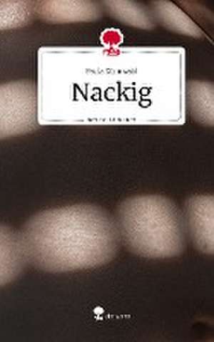 Nackig. Life is a Story - story.one de Paula Dünnwald