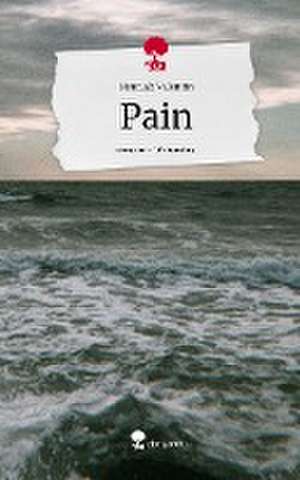 Pain. Life is a Story - story.one de Hannah Valentin