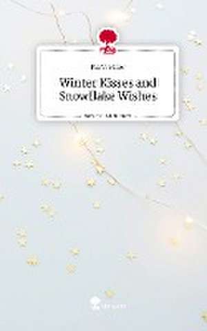 Winter Kisses and Snowflake Wishes. Life is a Story - story.one de Pia Treffler