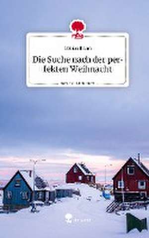 Die Suche nach der perfekten Weihnacht. Life is a Story - story.one de Tobias Blum