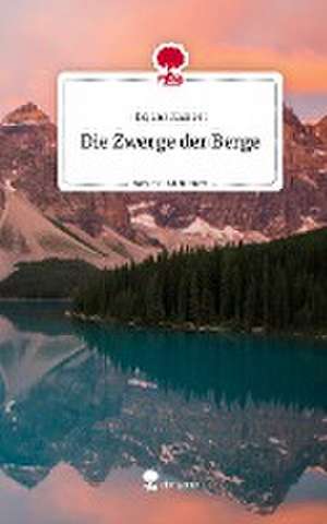 Die Zwerge der Berge. Life is a Story - story.one de Dajana Klanert