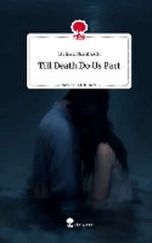 Till Death Do Us Part. Life is a Story - story.one de Melissa Mundhenk