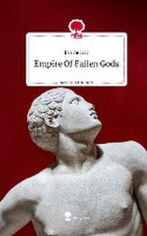 Empire Of Fallen Gods. Life is a Story - story.one de Eva Andrey