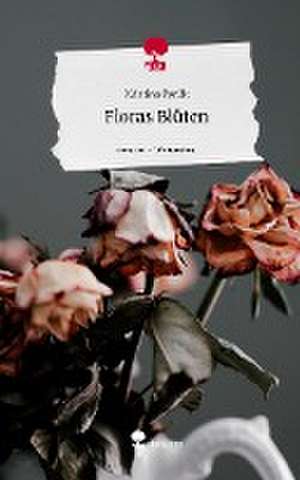 Floras Blüten. Life is a Story - story.one de Kristina Pyrlik