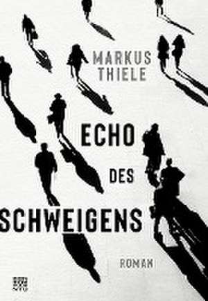 Echo des Schweigens de Markus Thiele