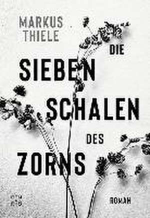 Die sieben Schalen des Zorns de Markus Thiele