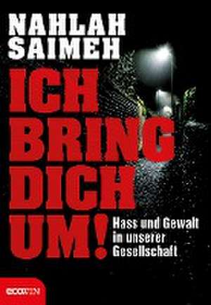 Ich bring dich um! de Nahlah Saimeh