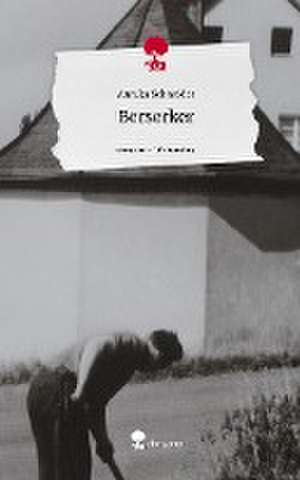 Berserker. Life is a Story - story.one de Annika Schneider