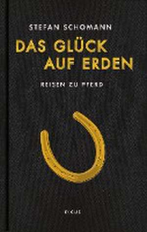 Das Glück auf Erden de Stefan Schomann