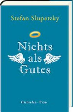 Nichts als Gutes de Stefan Slupetzky