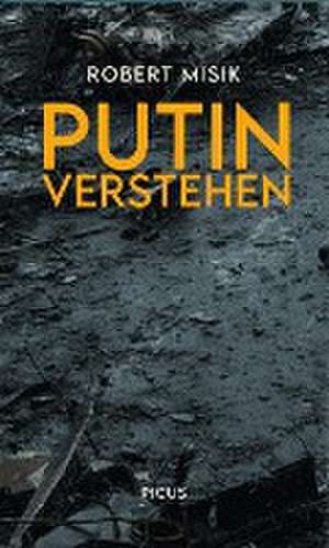 Putin. Ein Verhängnis de Robert Misik