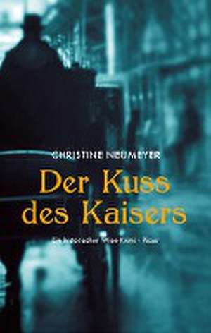 Der Kuss des Kaisers de Christine Neumeyer