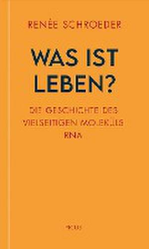 Was ist Leben? de Renée Schroeder