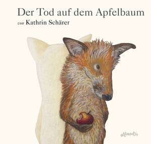 Der Tod auf dem Apfelbaum de Kathrin Schärer