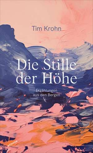 Die Stille der Höhe de Tim Krohn