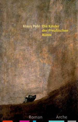 Die Kinder der Preußischen Wüste de Klaus Pohl