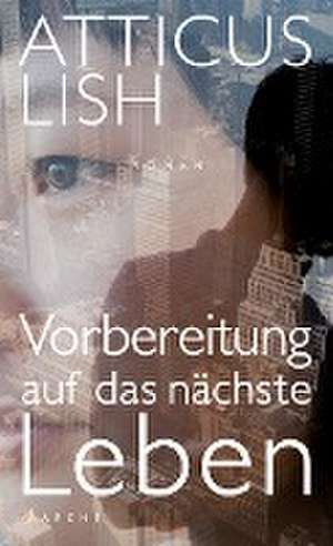 Vorbereitung auf das nächste Leben de Atticus Lish