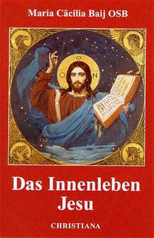 Das Innenleben Jesu de Maria Cäcilia Baij