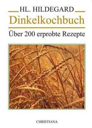 Dinkelkochbuch de Hildegard von Bingen