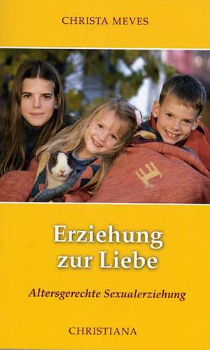 Erziehung zur Liebe de Christa Meves