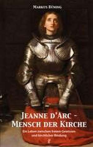 Jeanne d'Arc - Mensch der Kirche de Markus Büning