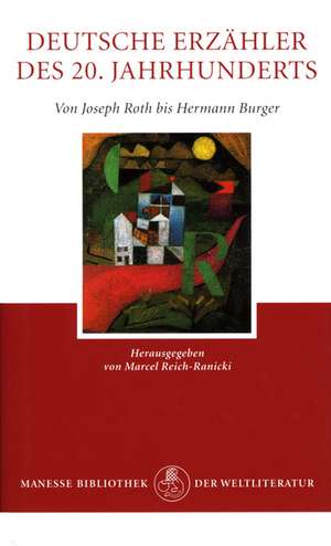 Deutsche Erzähler des zwanzigsten Jahrhunderts von Joseph Roth bis Hermann Burger de Marcel Reich-Ranicki