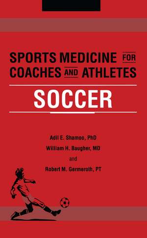 Sports Medicine for Coaches and Athletes: Soccer de Adil Shamoo